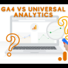 GA4 vs. Universal Analytics: Understanding the Key Differences